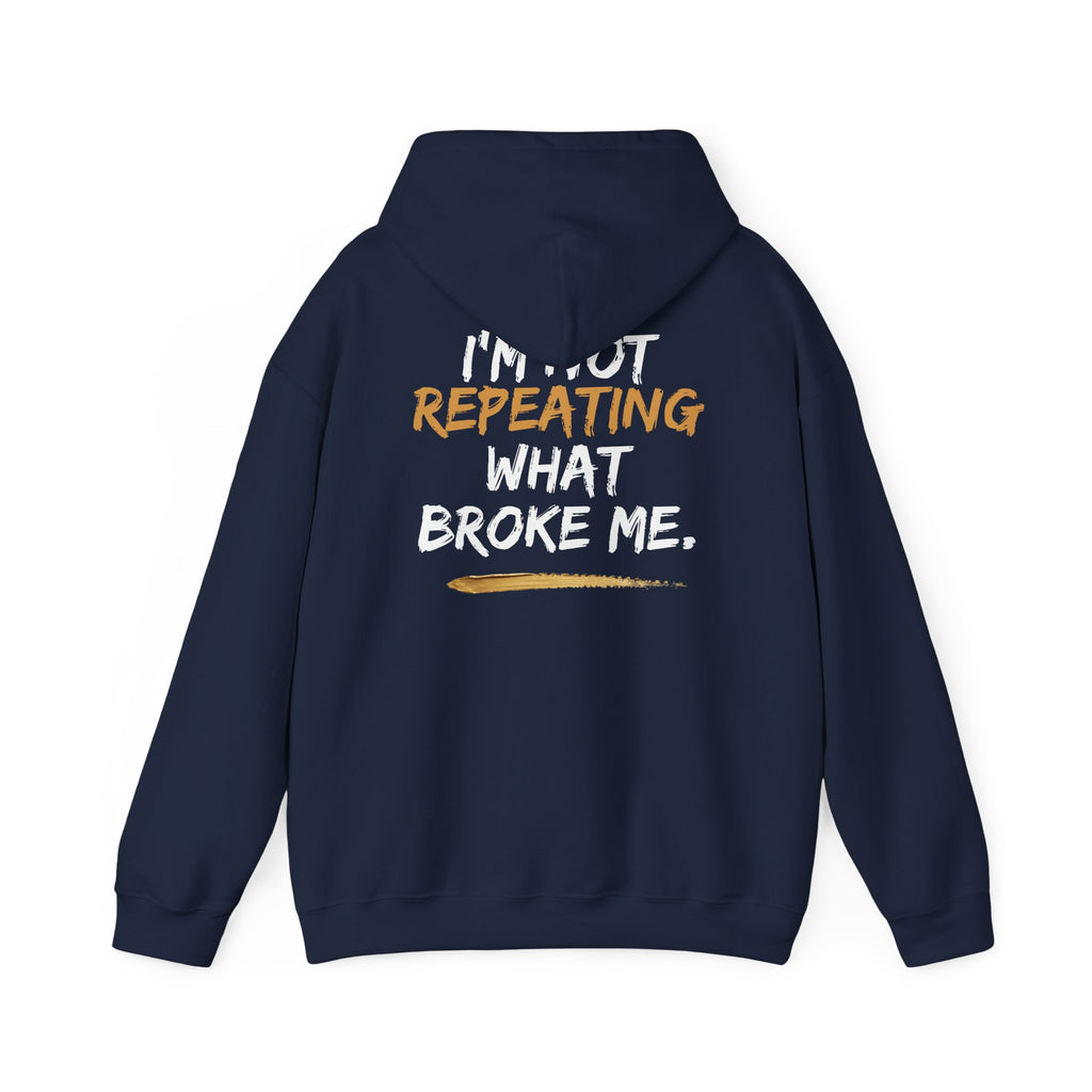 I’m Not Repeating Hoodie | Cycle Breaker Collection