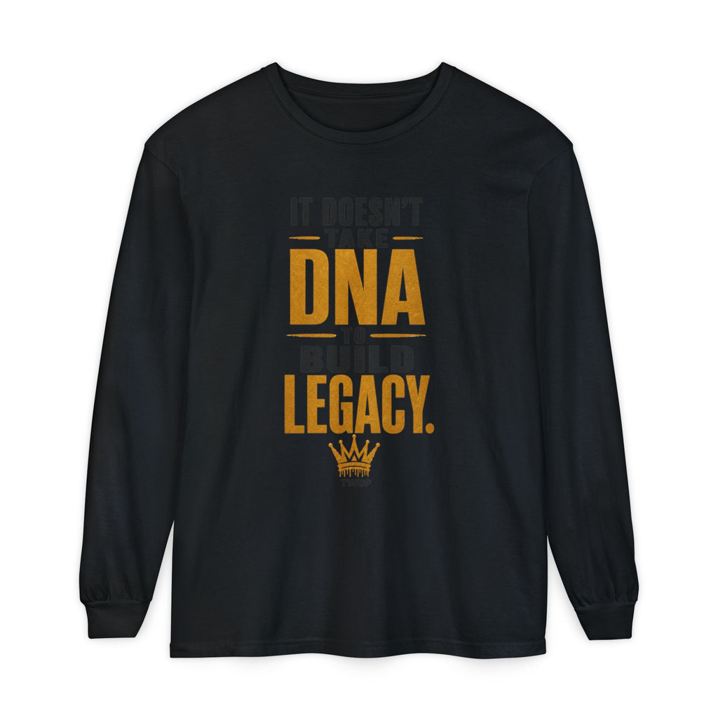 Long Sleeve Tee - "It Doesn't Take DNA to Build Legacy"