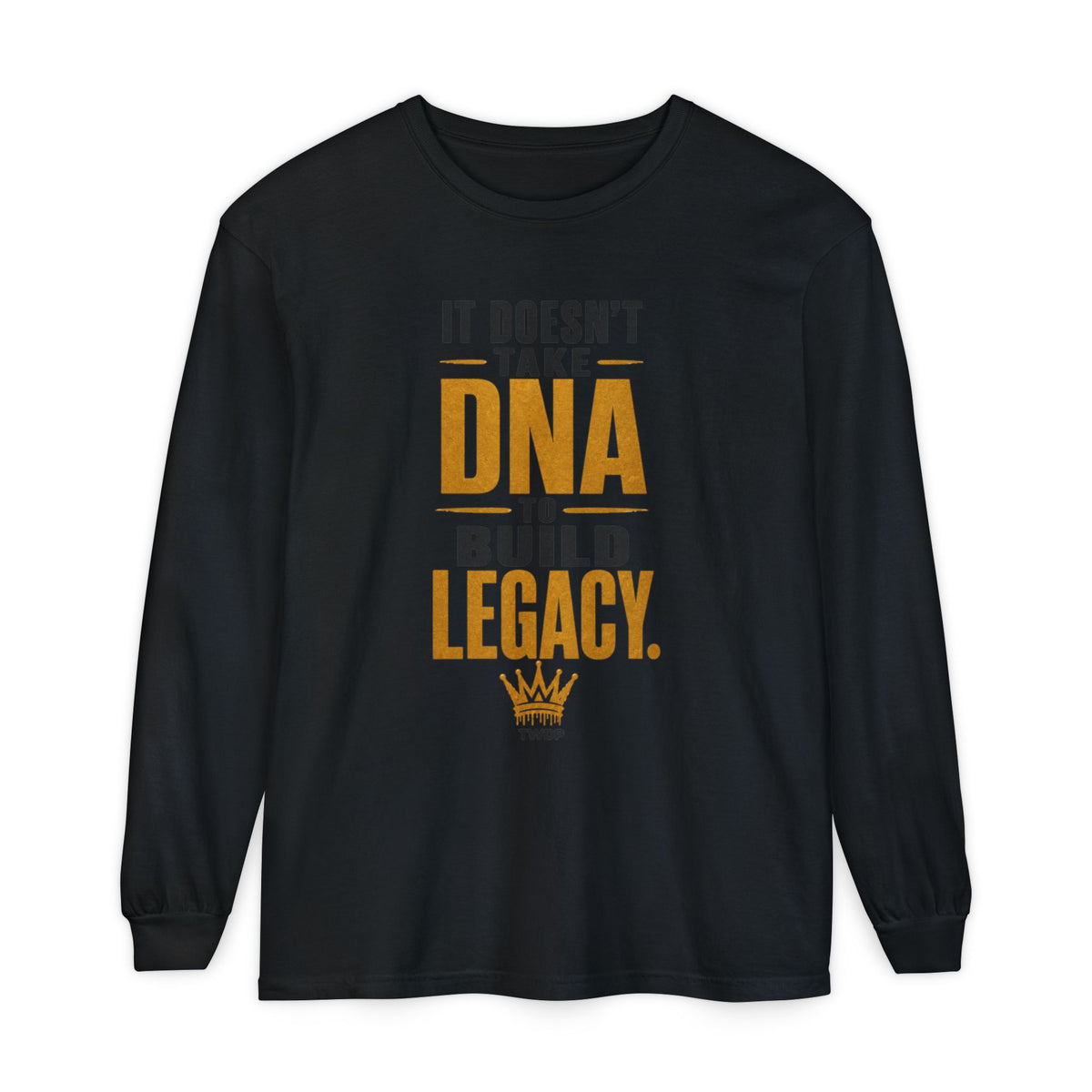 Long Sleeve Tee - "It Doesn't Take DNA to Build Legacy"