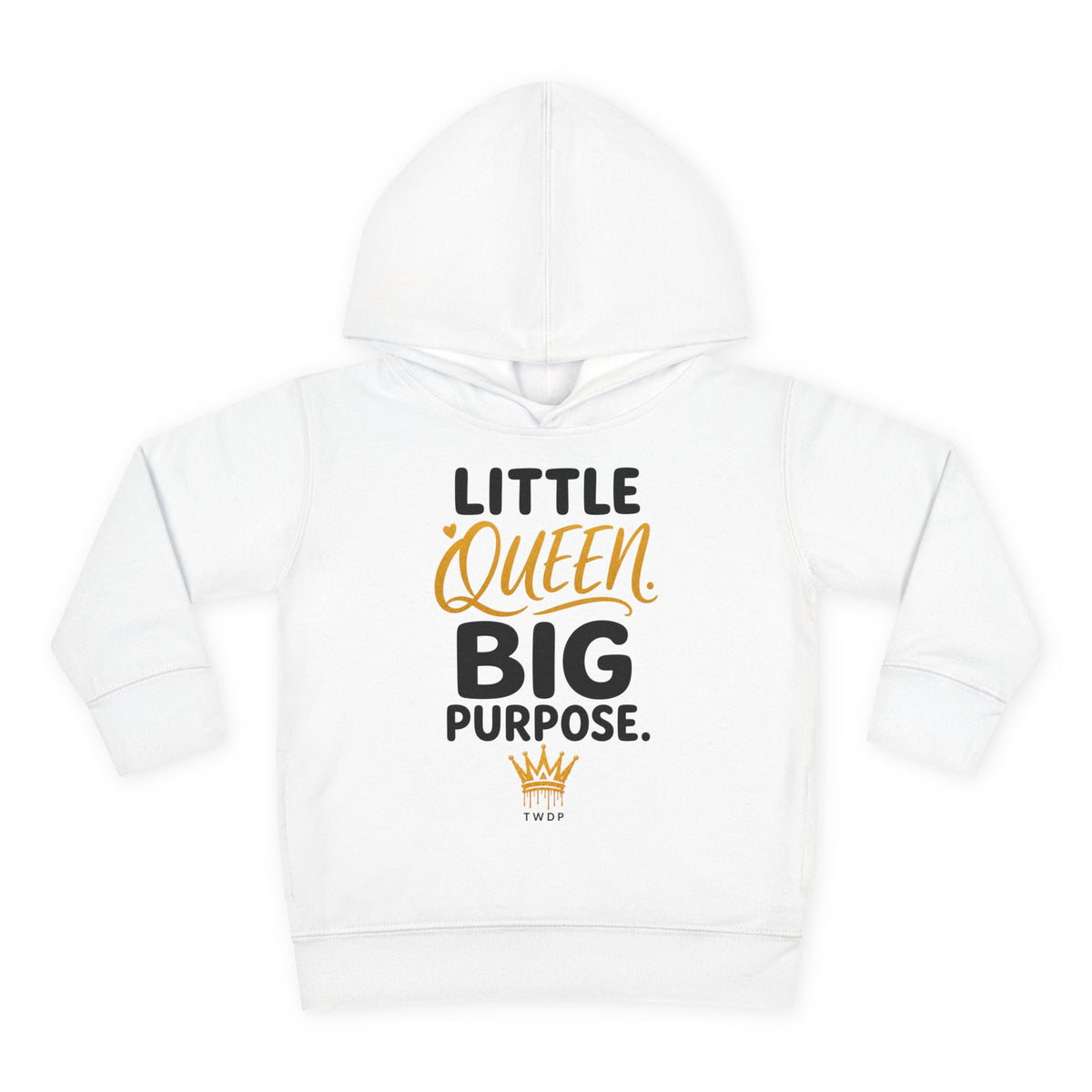 "Little Queen. Big Purpose" Toddler Hoodie