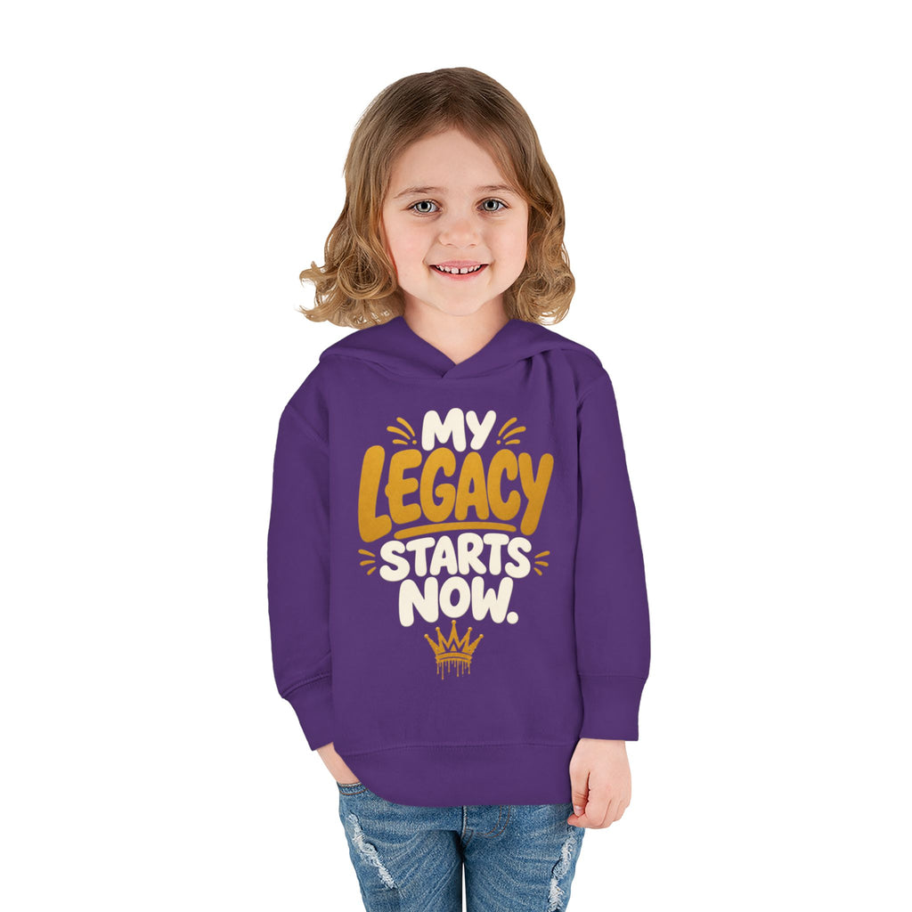 "My Legacy Starts Now" Toddler Hoodie