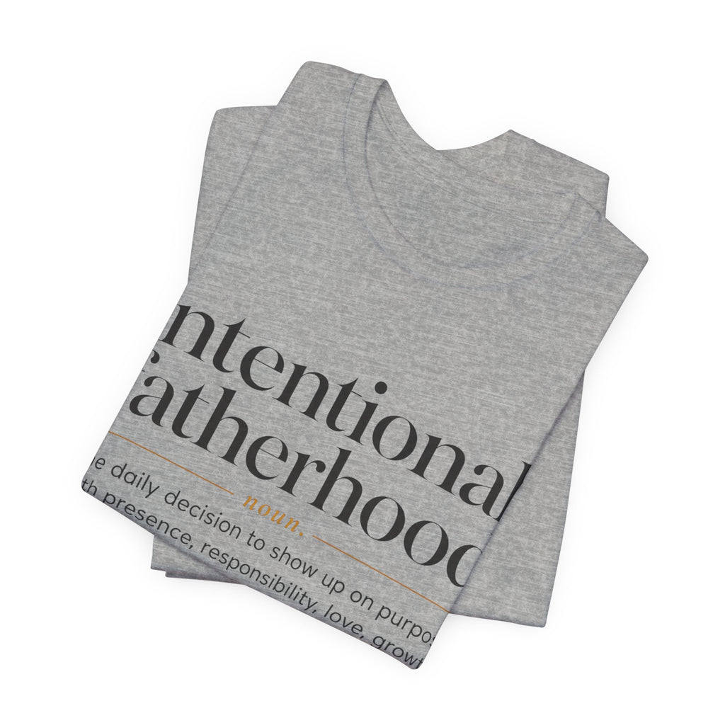 Part 2 Intentional Fatherhood Definition Tee