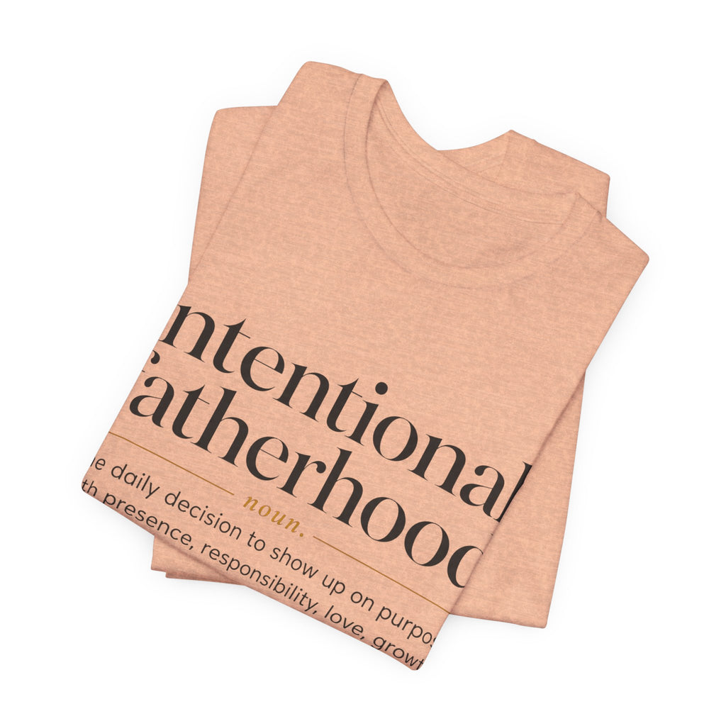 Part 2 Intentional Fatherhood Definition Tee