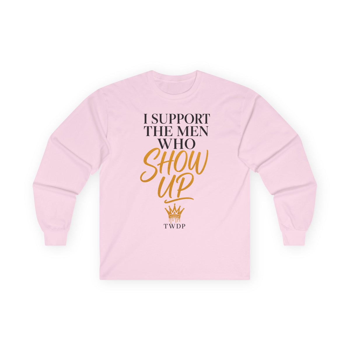 I Support The Men Who Show Up Long Sleeve Tee