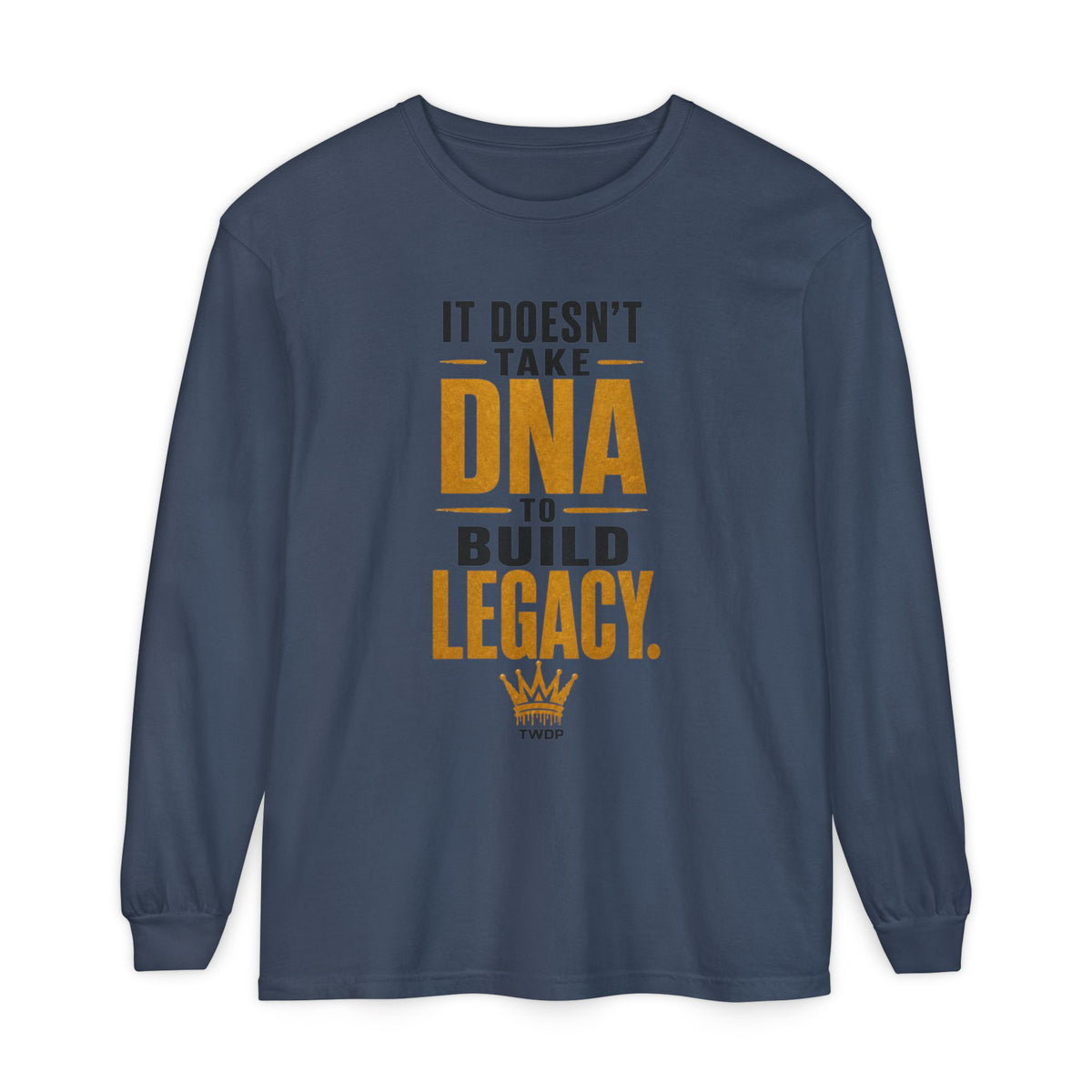 Long Sleeve Tee - "It Doesn't Take DNA to Build Legacy"