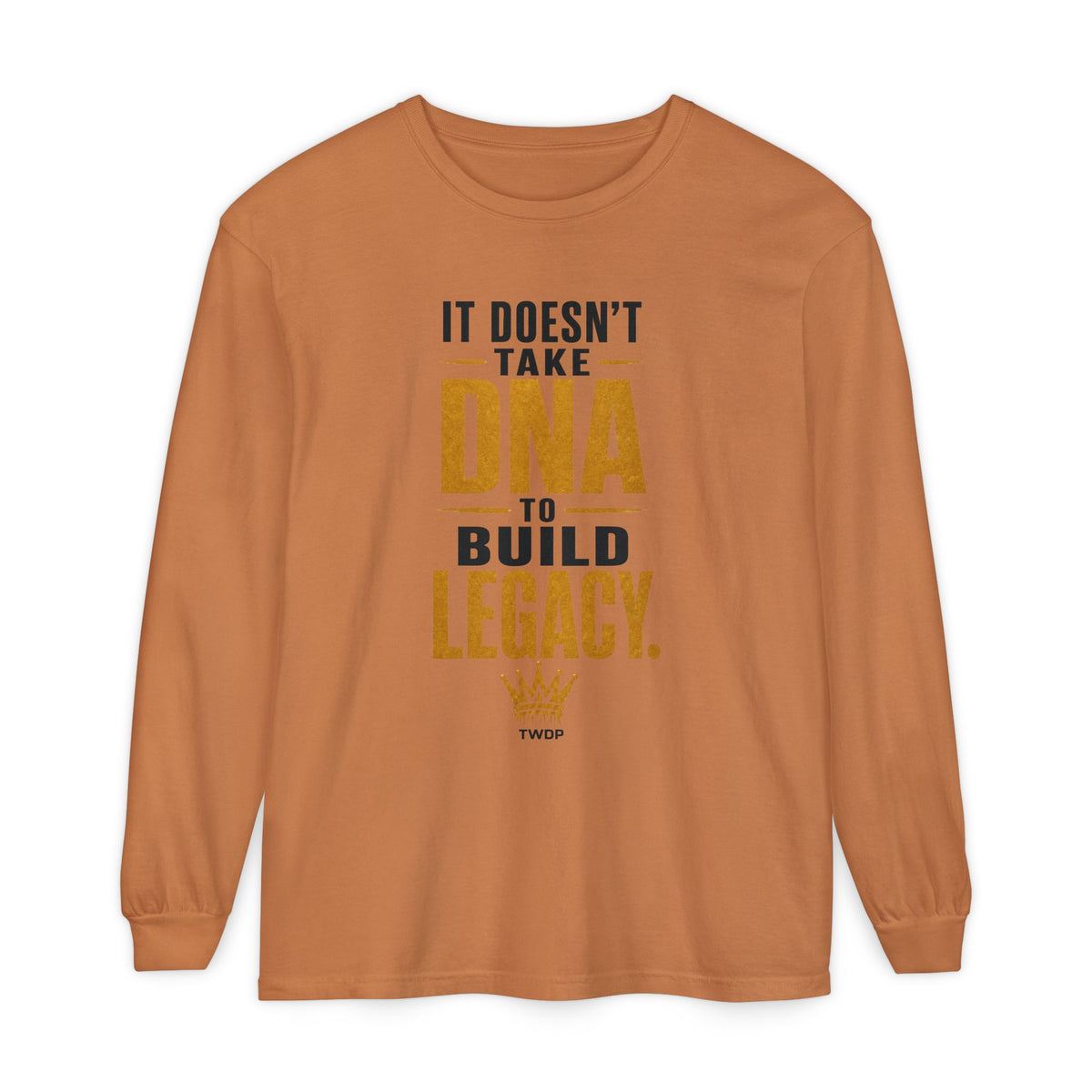 Long Sleeve Tee - "It Doesn't Take DNA to Build Legacy"