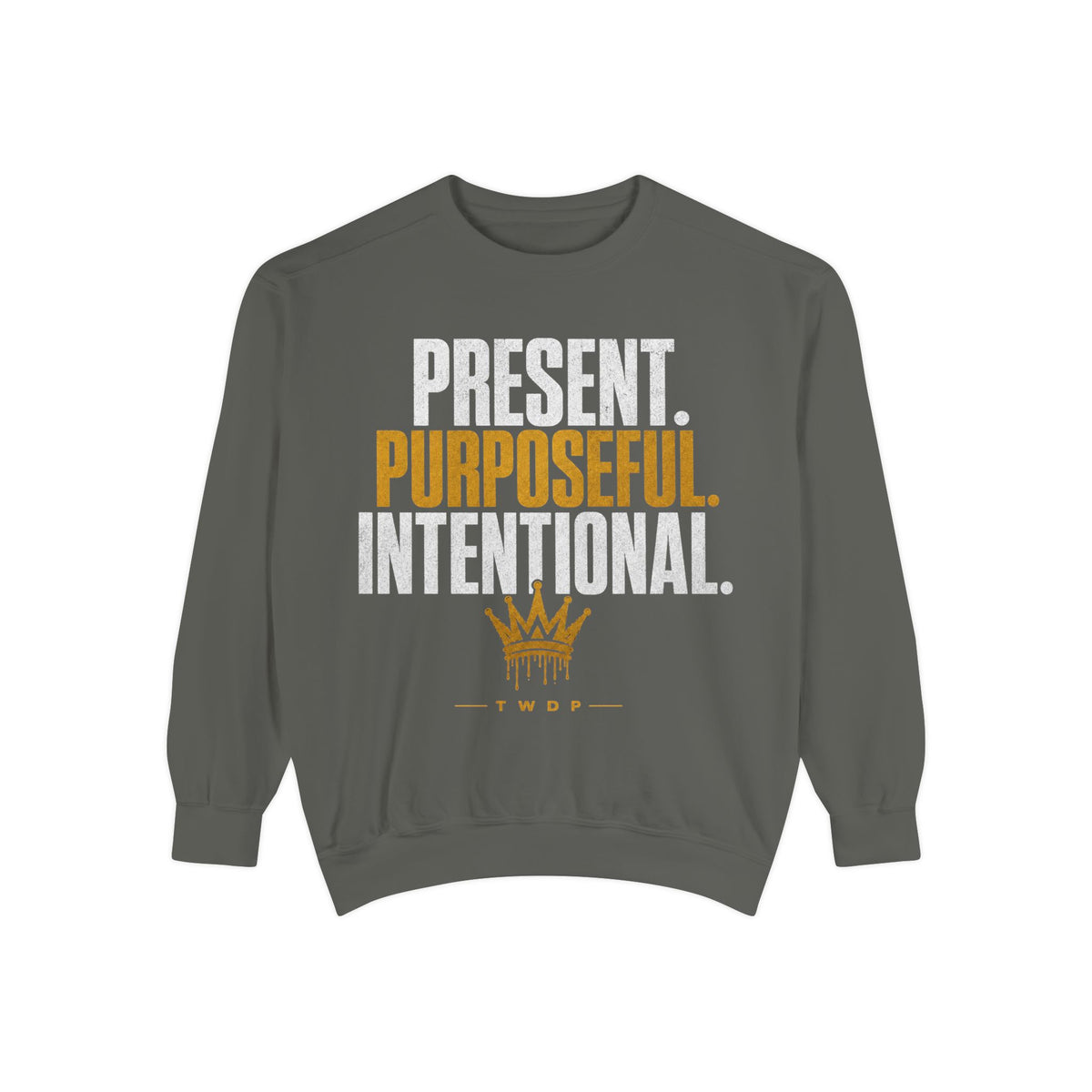 Purposeful Sweatshirt — "Present. Purposeful. Intentional." Crewneck
