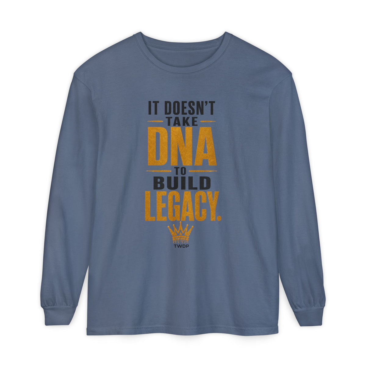 Long Sleeve Tee - "It Doesn't Take DNA to Build Legacy"