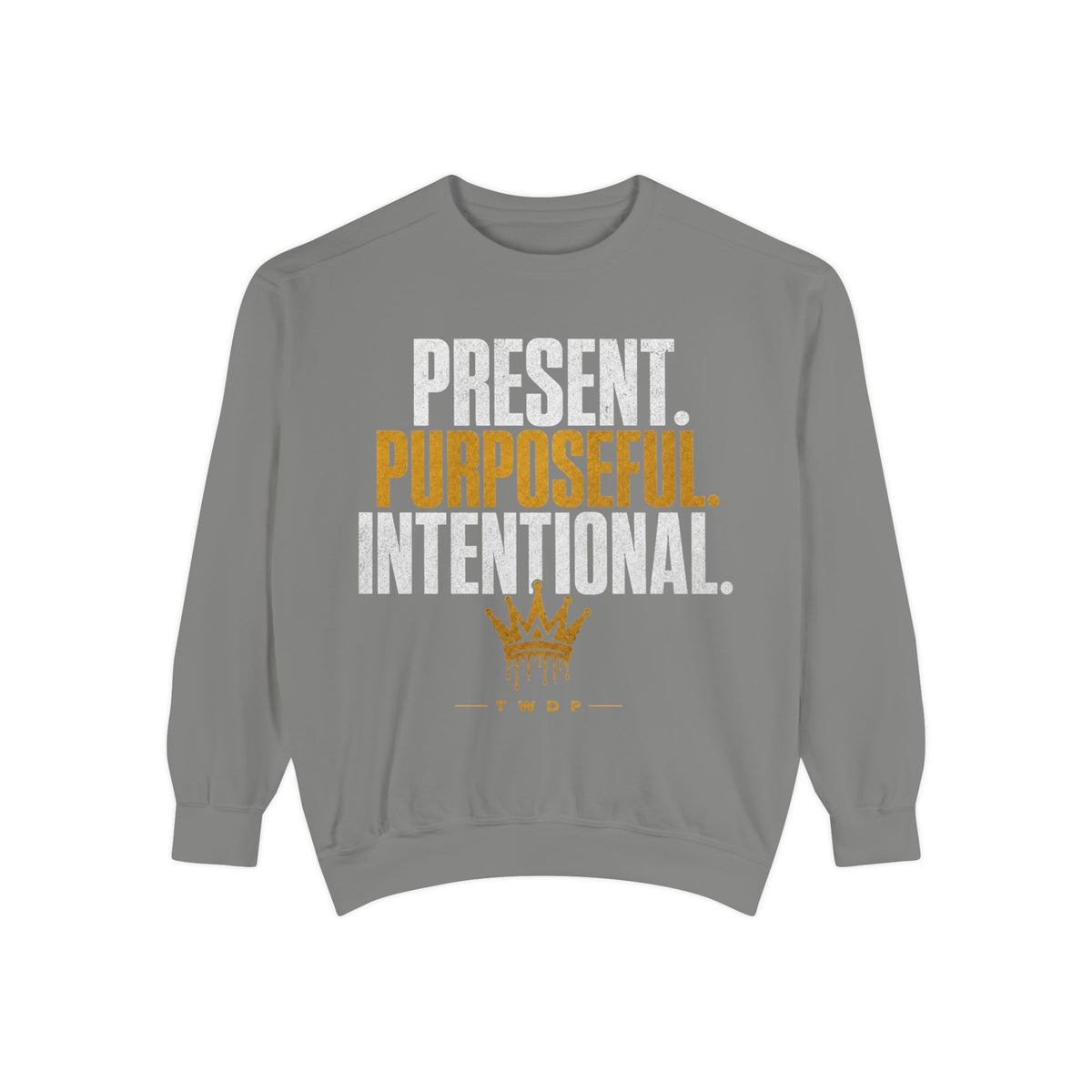 Purposeful Sweatshirt — "Present. Purposeful. Intentional." Crewneck