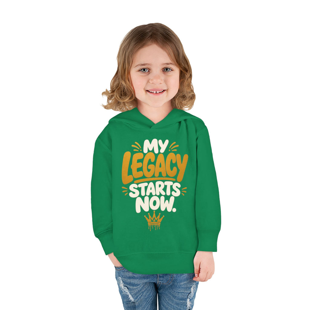 "My Legacy Starts Now" Toddler Hoodie