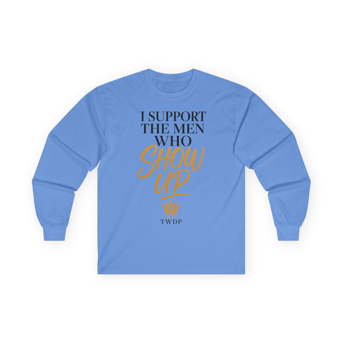 I Support The Men Who Show Up Long Sleeve Tee