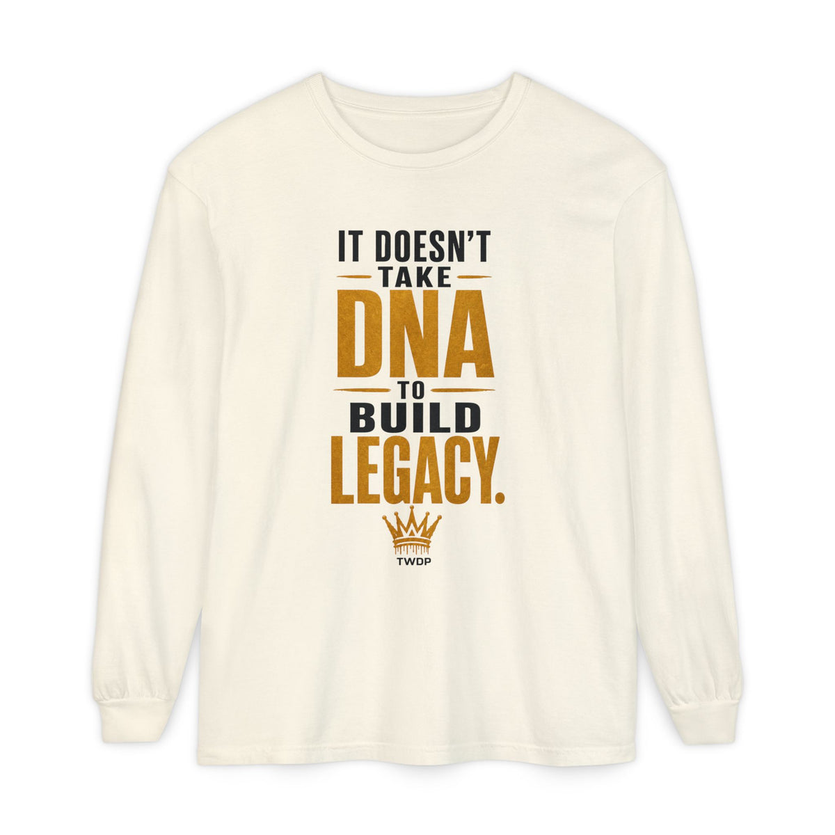 Long Sleeve Tee - "It Doesn't Take DNA to Build Legacy"