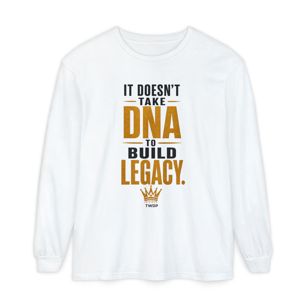 Long Sleeve Tee - "It Doesn't Take DNA to Build Legacy"