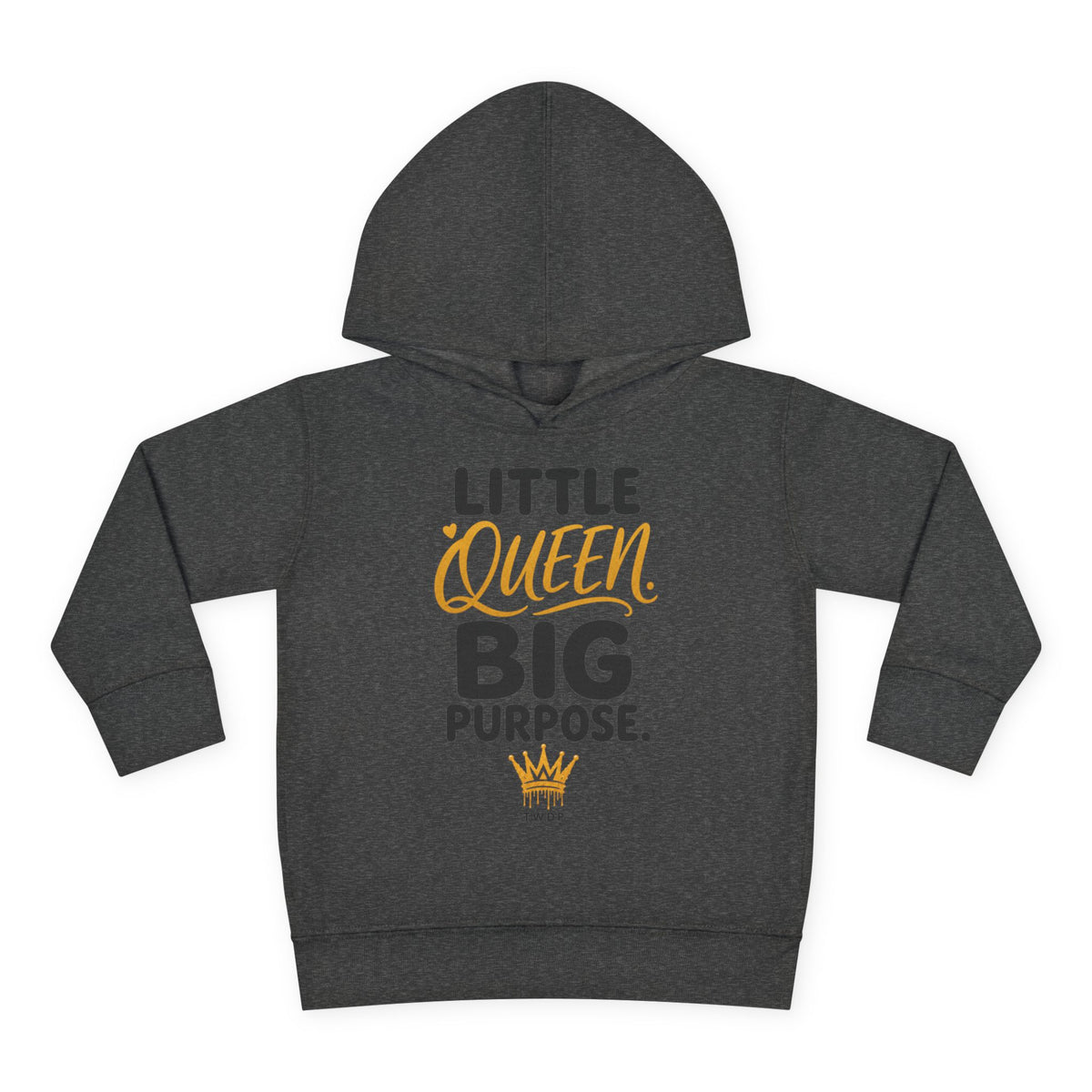 "Little Queen. Big Purpose" Toddler Hoodie