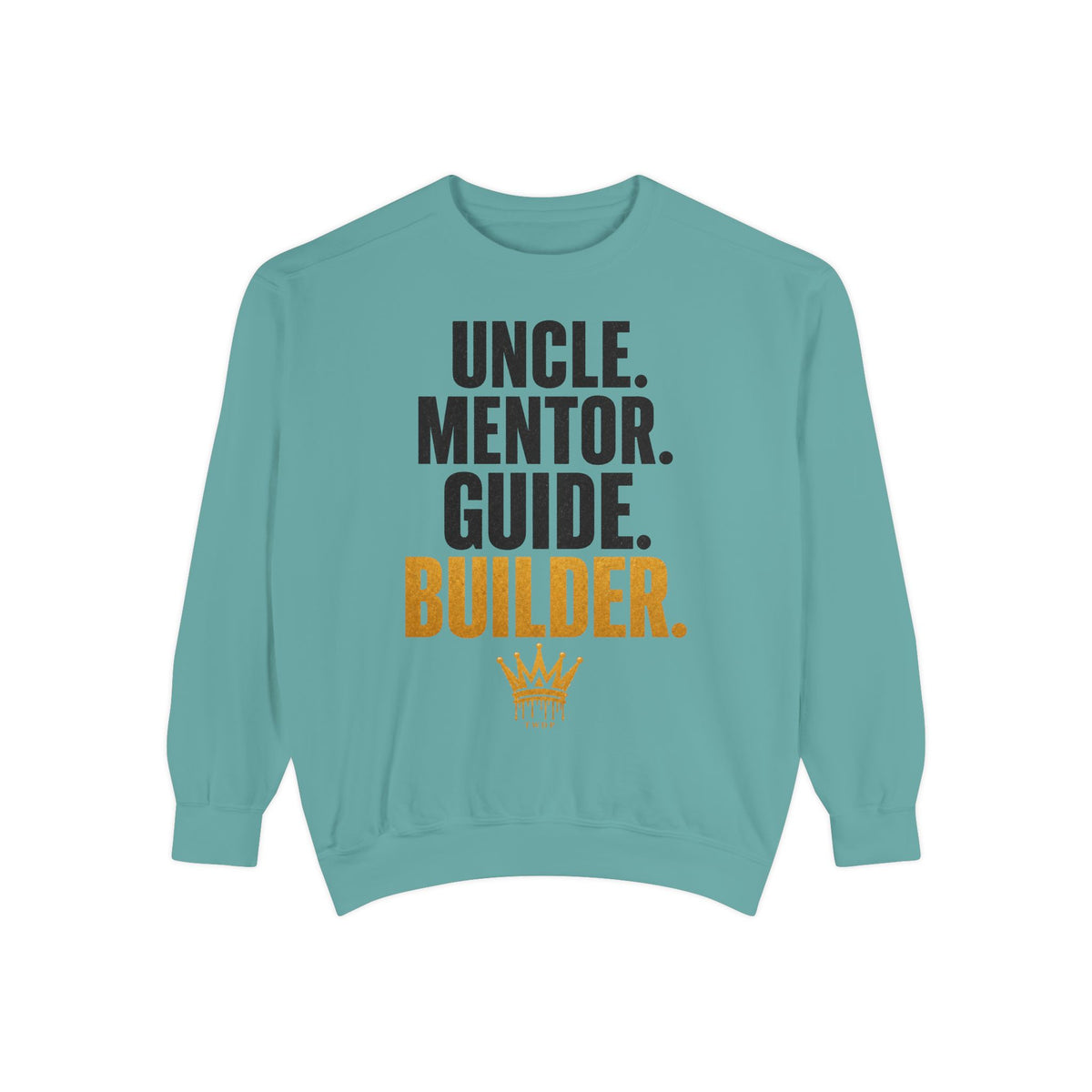 Uncle. Mentor. Guide. Builder. Sweatshirt — Inspirational Crewneck