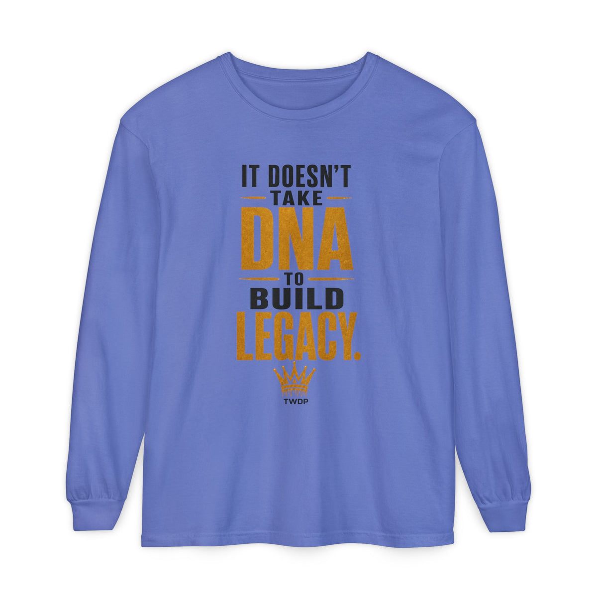 Long Sleeve Tee - "It Doesn't Take DNA to Build Legacy"