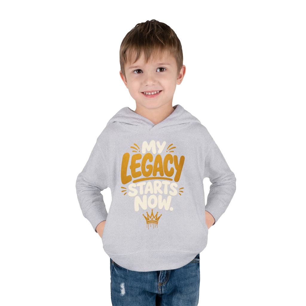 "My Legacy Starts Now" Toddler Hoodie