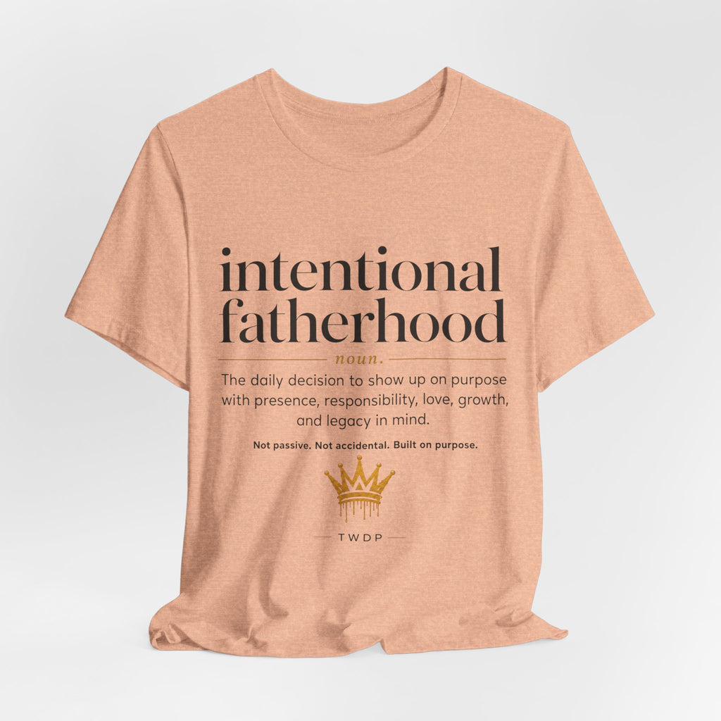 Part 2 Intentional Fatherhood Definition Tee