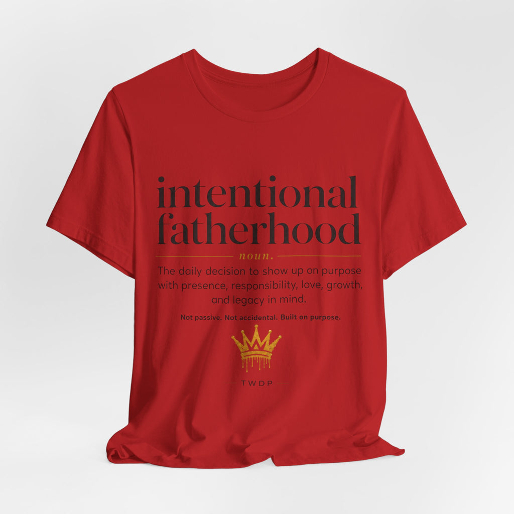 Part 2 Intentional Fatherhood Definition Tee