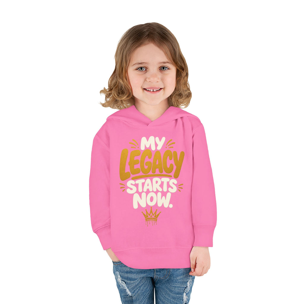 "My Legacy Starts Now" Toddler Hoodie