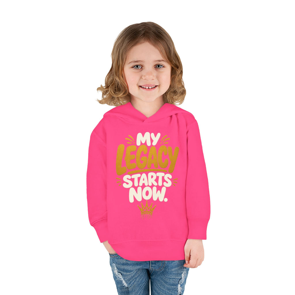 "My Legacy Starts Now" Toddler Hoodie