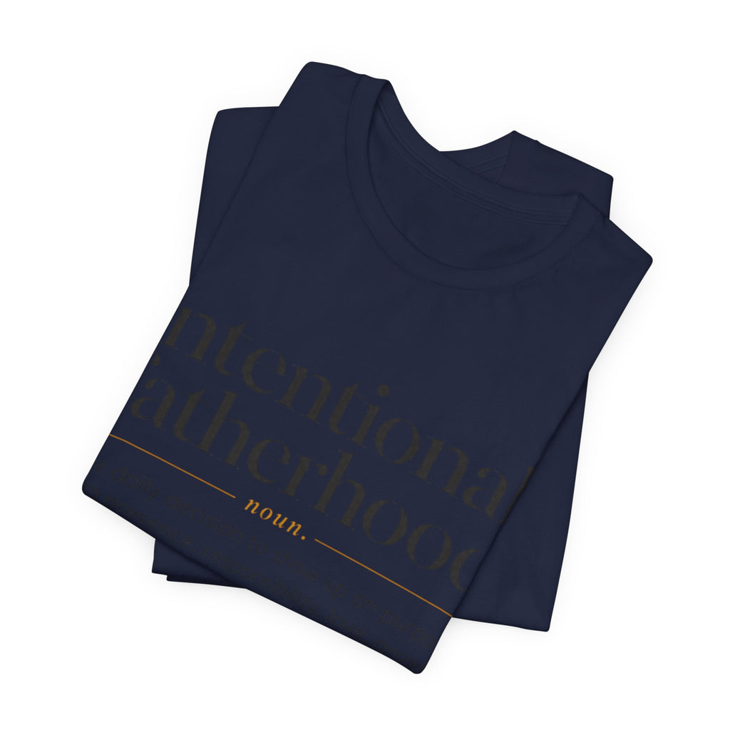 Part 2 Intentional Fatherhood Definition Tee