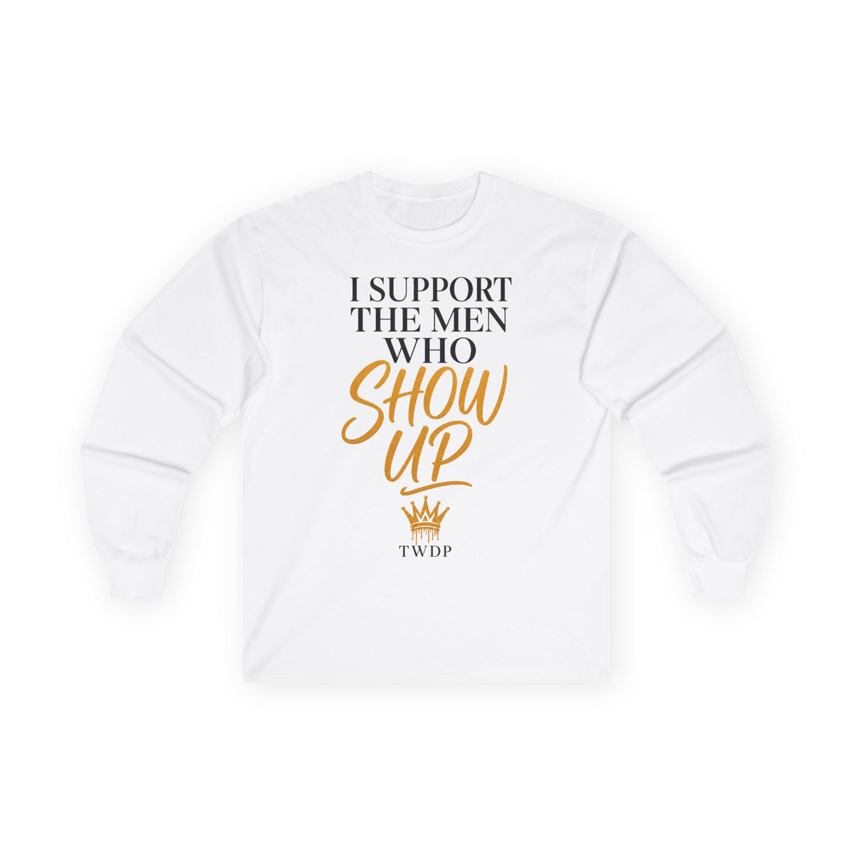 I Support The Men Who Show Up Long Sleeve Tee