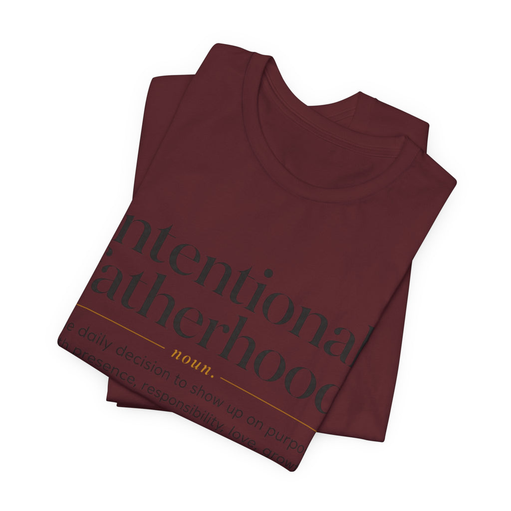 Part 2 Intentional Fatherhood Definition Tee