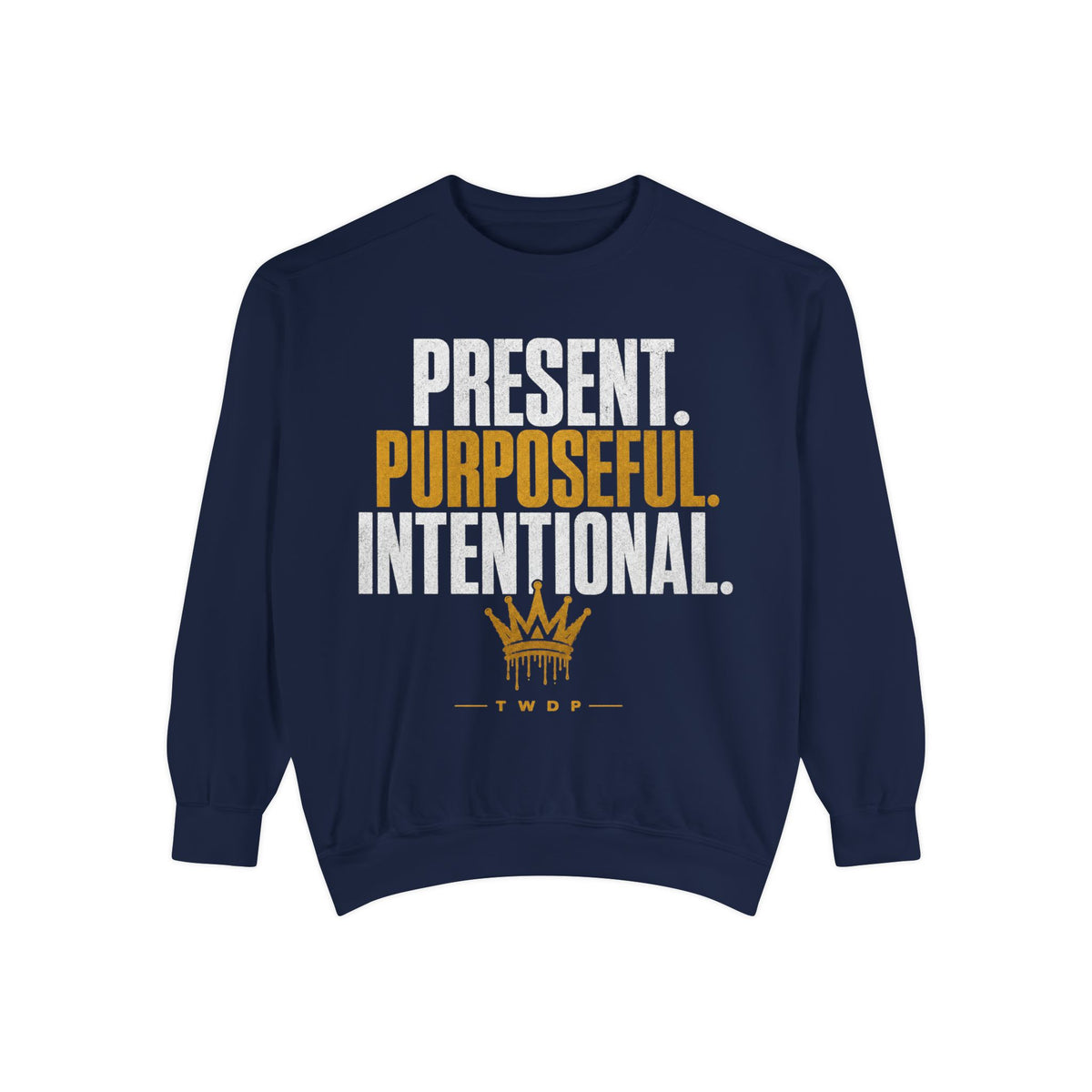 Purposeful Sweatshirt — "Present. Purposeful. Intentional." Crewneck
