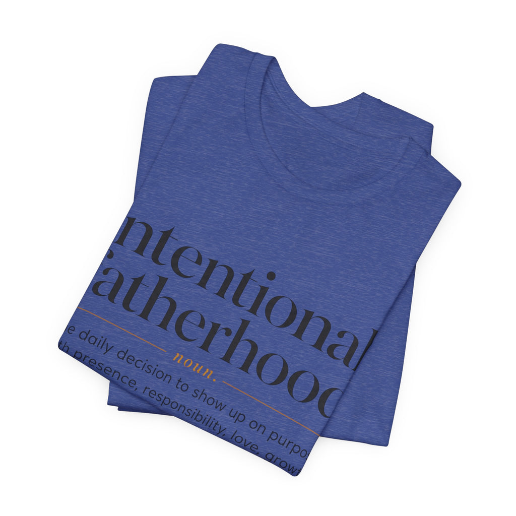 Part 2 Intentional Fatherhood Definition Tee