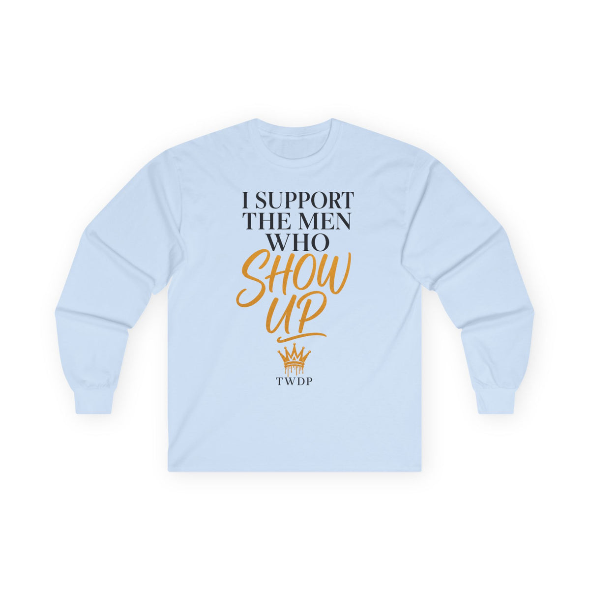 I Support The Men Who Show Up Long Sleeve Tee