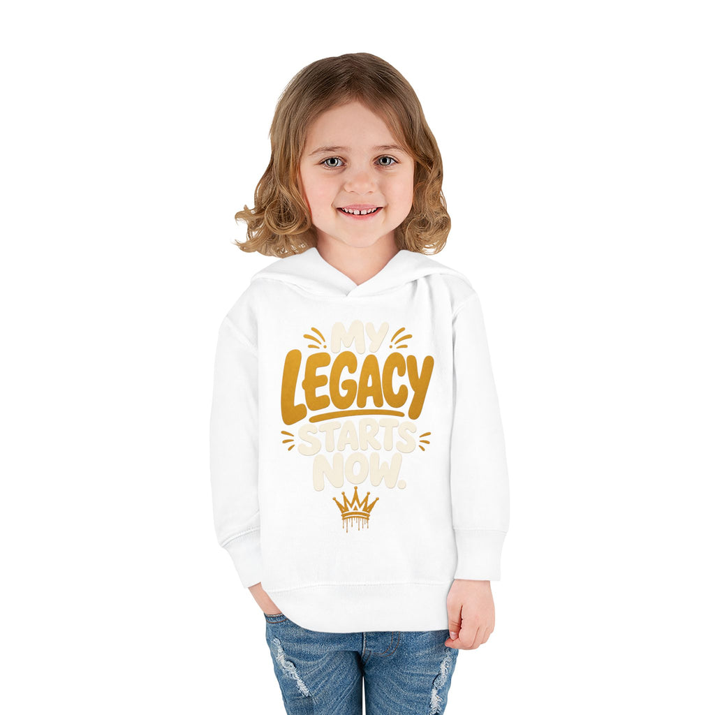 "My Legacy Starts Now" Toddler Hoodie