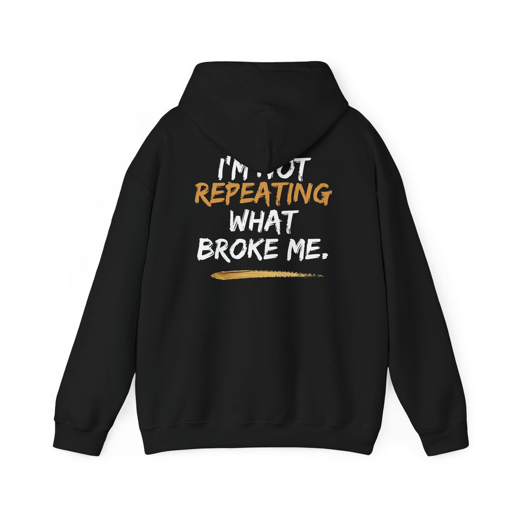 I’m Not Repeating Hoodie | Cycle Breaker Collection