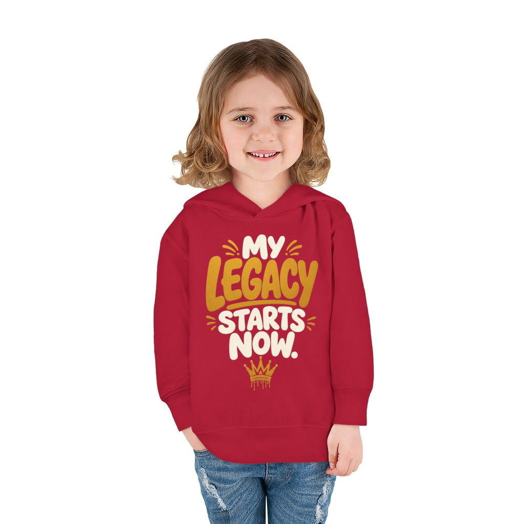"My Legacy Starts Now" Toddler Hoodie
