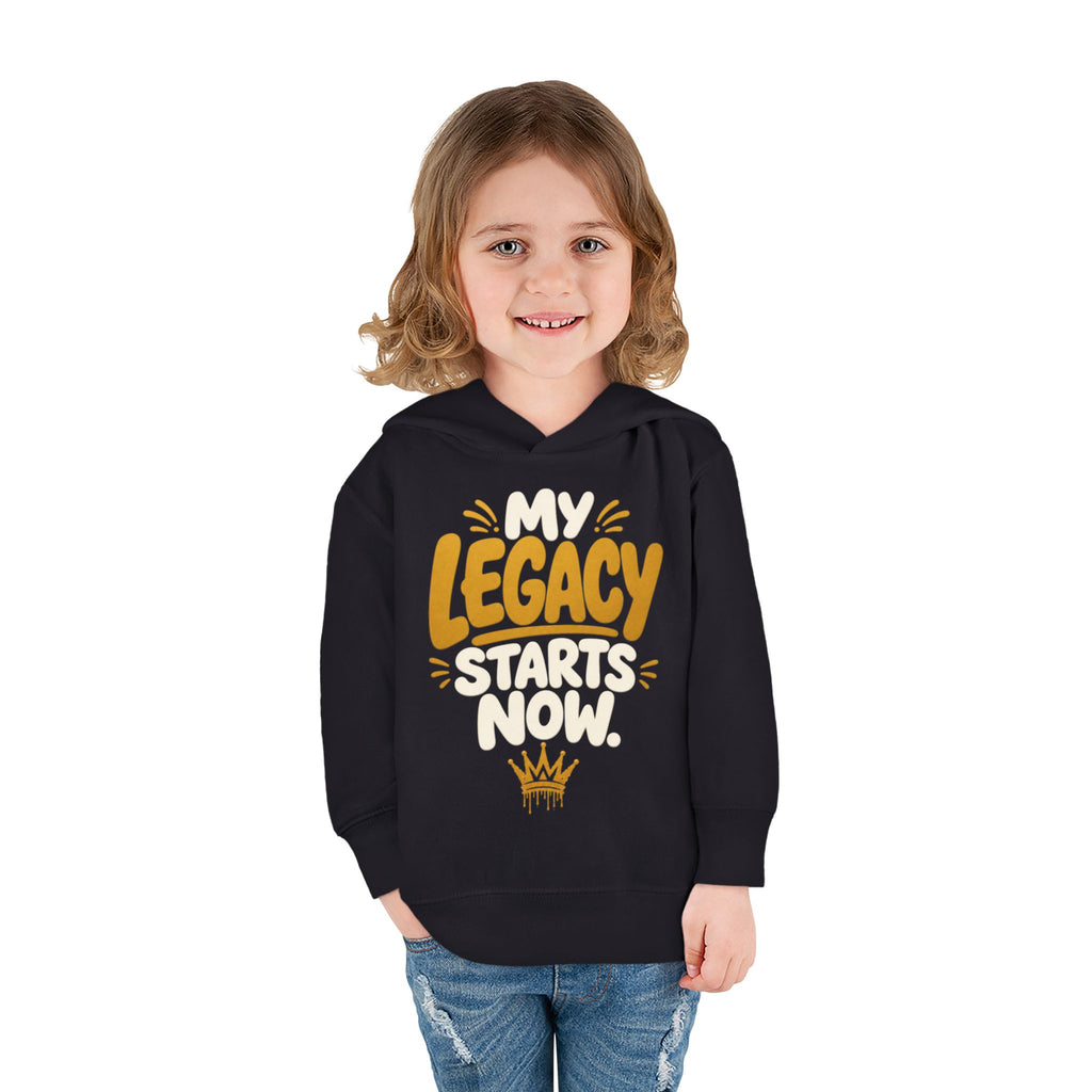 "My Legacy Starts Now" Toddler Hoodie