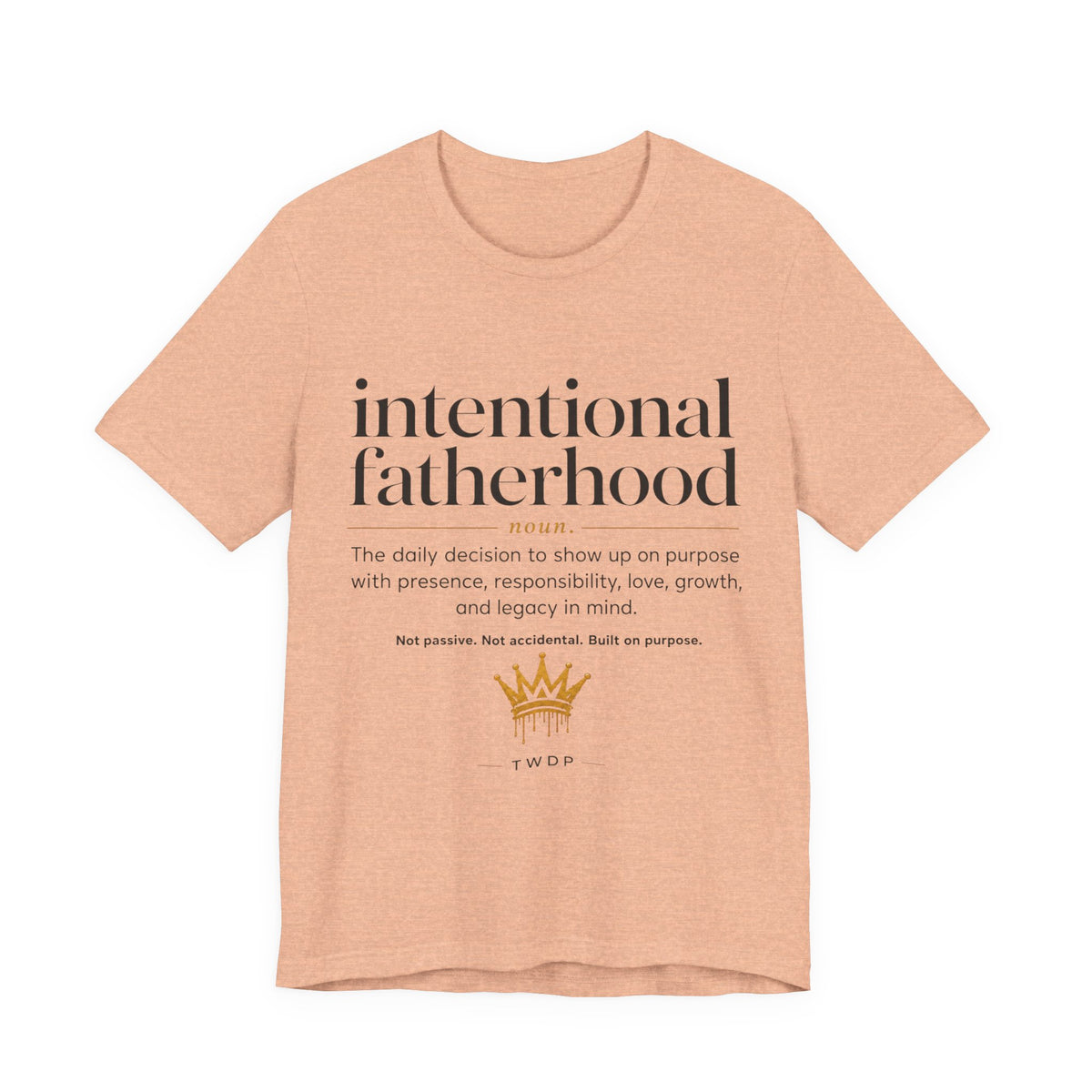 Part 2 Intentional Fatherhood Definition Tee