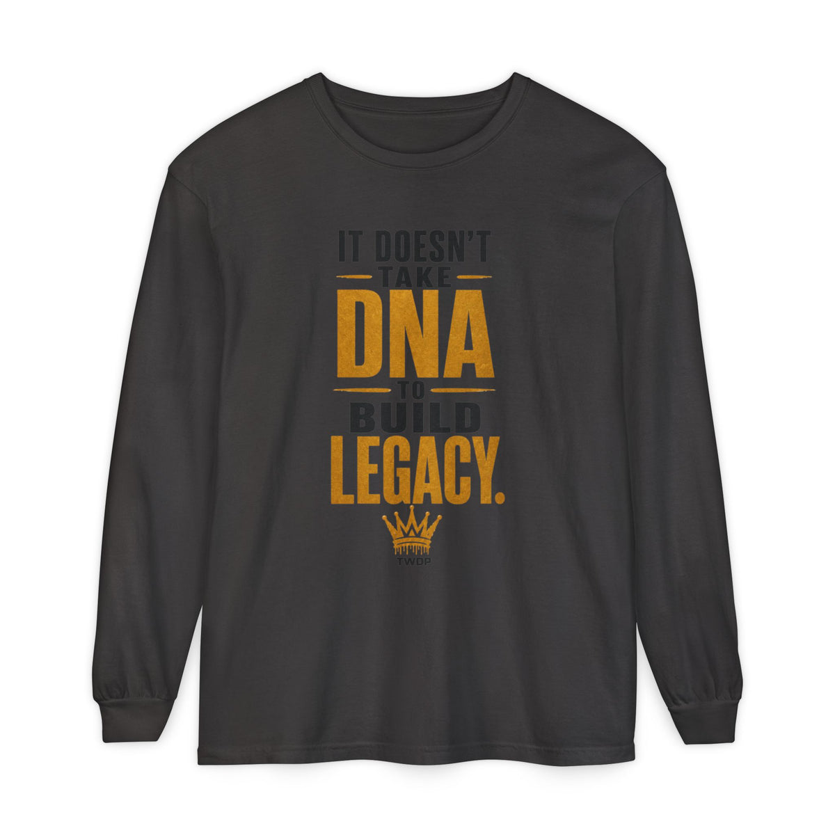 Long Sleeve Tee - "It Doesn't Take DNA to Build Legacy"
