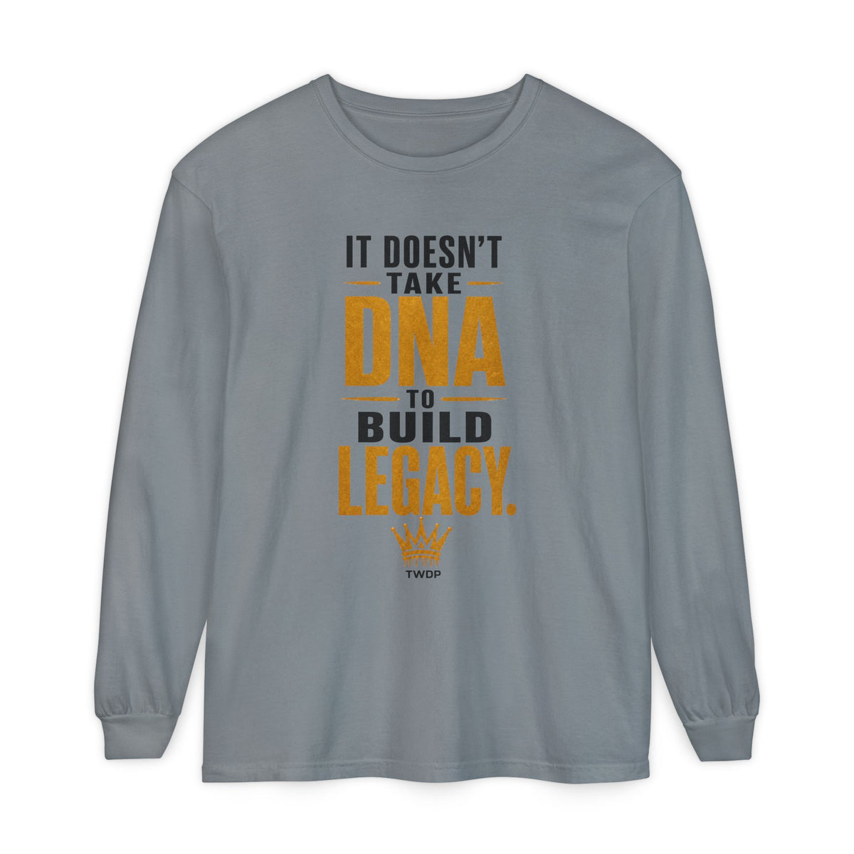 Long Sleeve Tee - "It Doesn't Take DNA to Build Legacy"