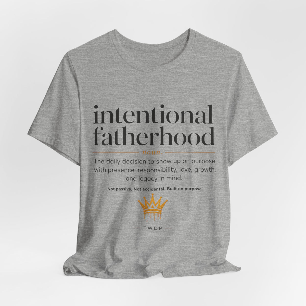 Part 2 Intentional Fatherhood Definition Tee