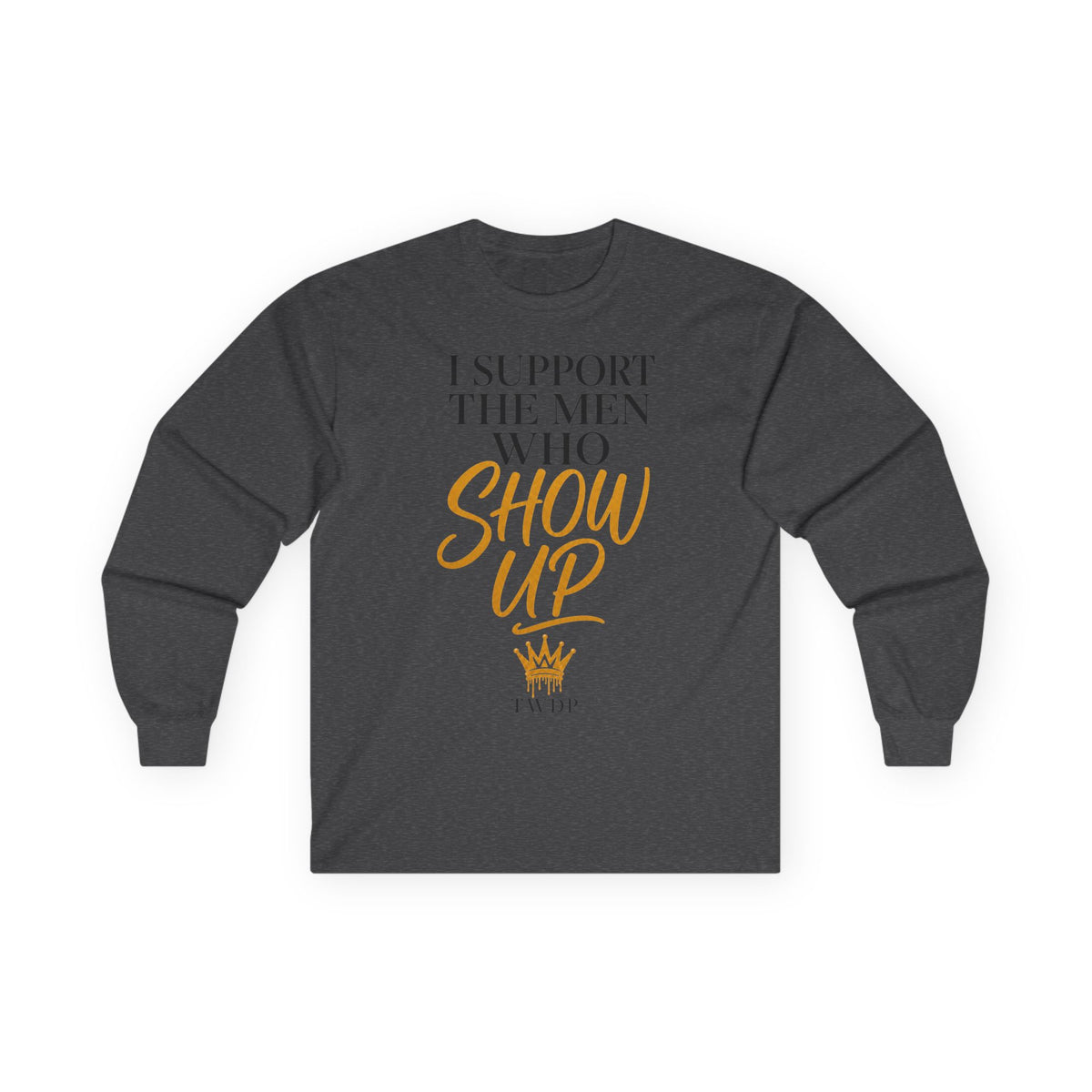 I Support The Men Who Show Up Long Sleeve Tee