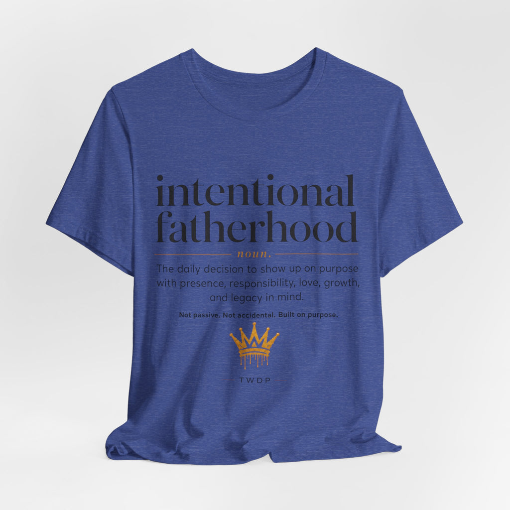 Part 2 Intentional Fatherhood Definition Tee