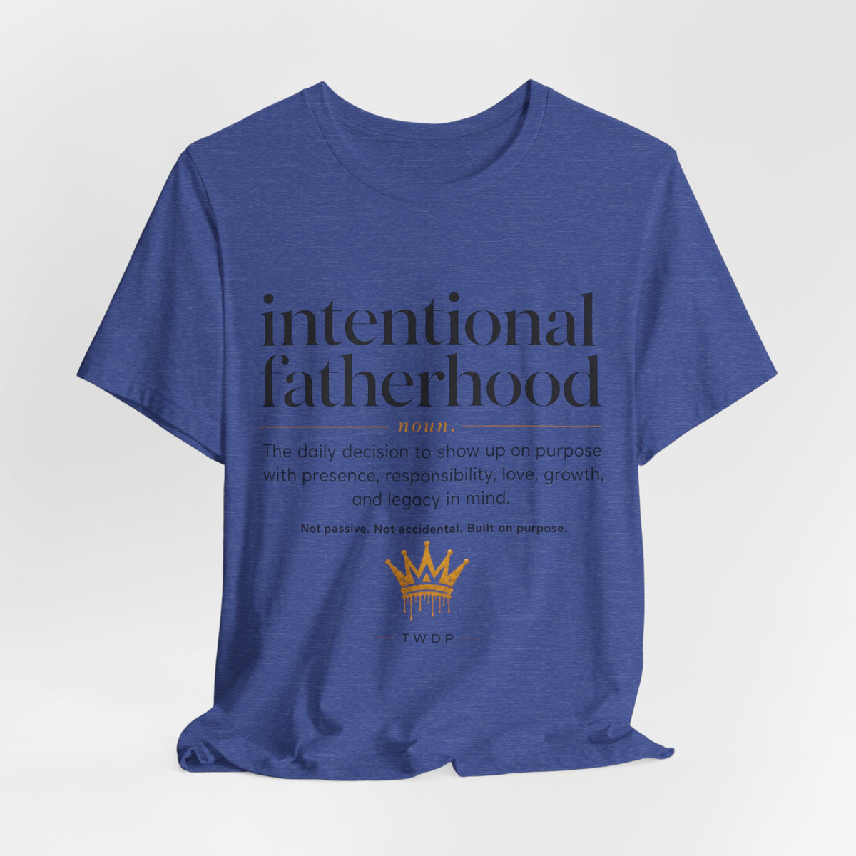 Part 2 Intentional Fatherhood Definition Tee