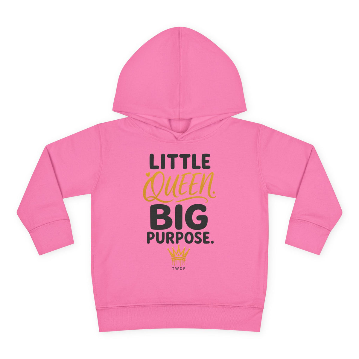 "Little Queen. Big Purpose" Toddler Hoodie