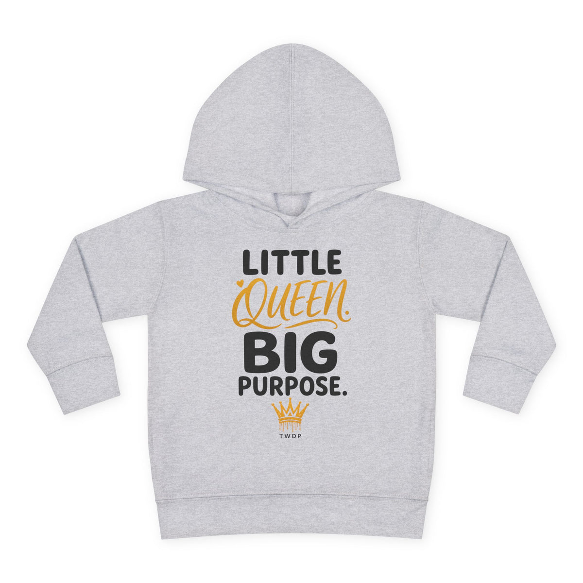 "Little Queen. Big Purpose" Toddler Hoodie