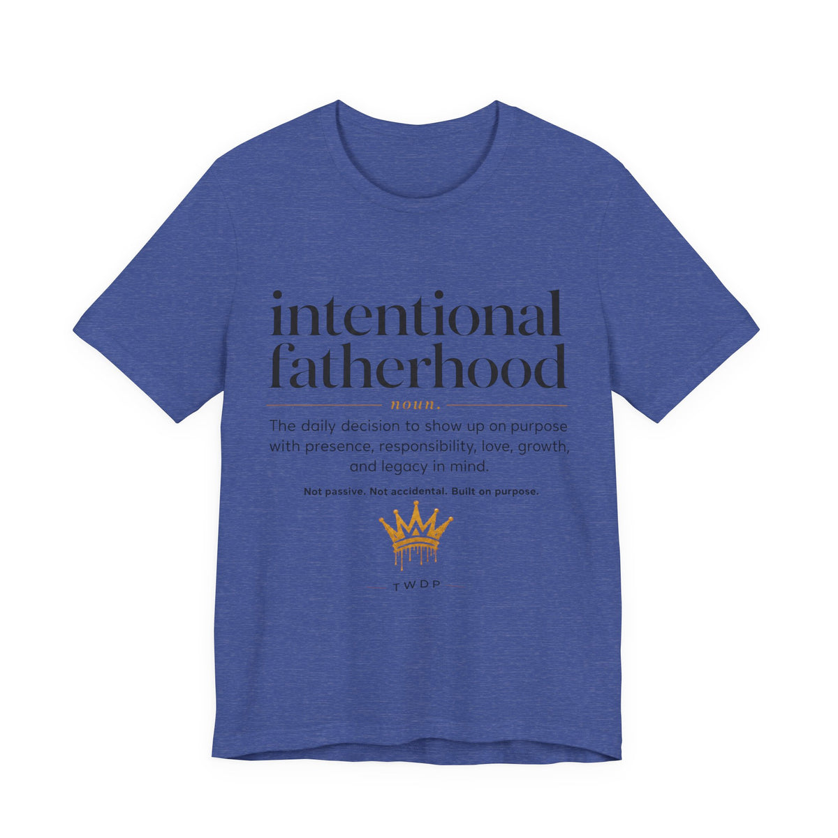 Part 2 Intentional Fatherhood Definition Tee