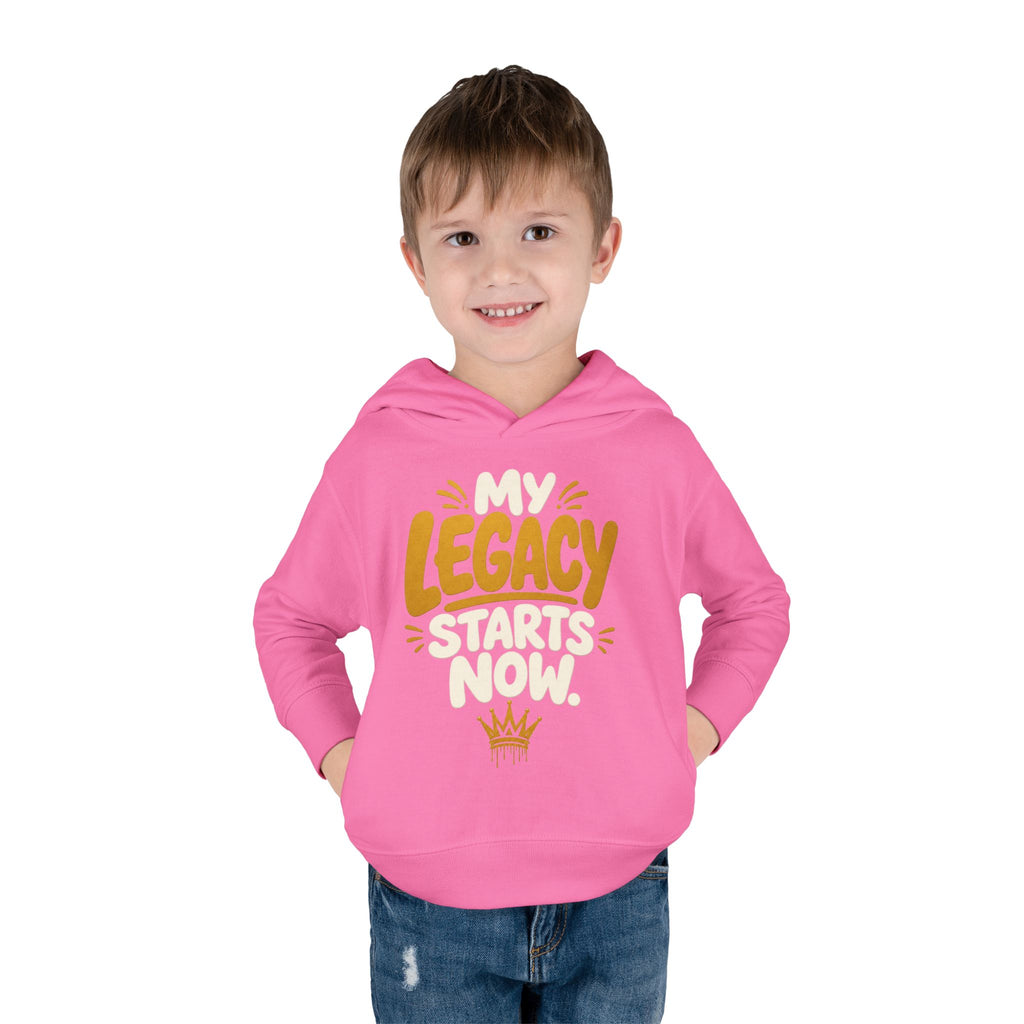 "My Legacy Starts Now" Toddler Hoodie