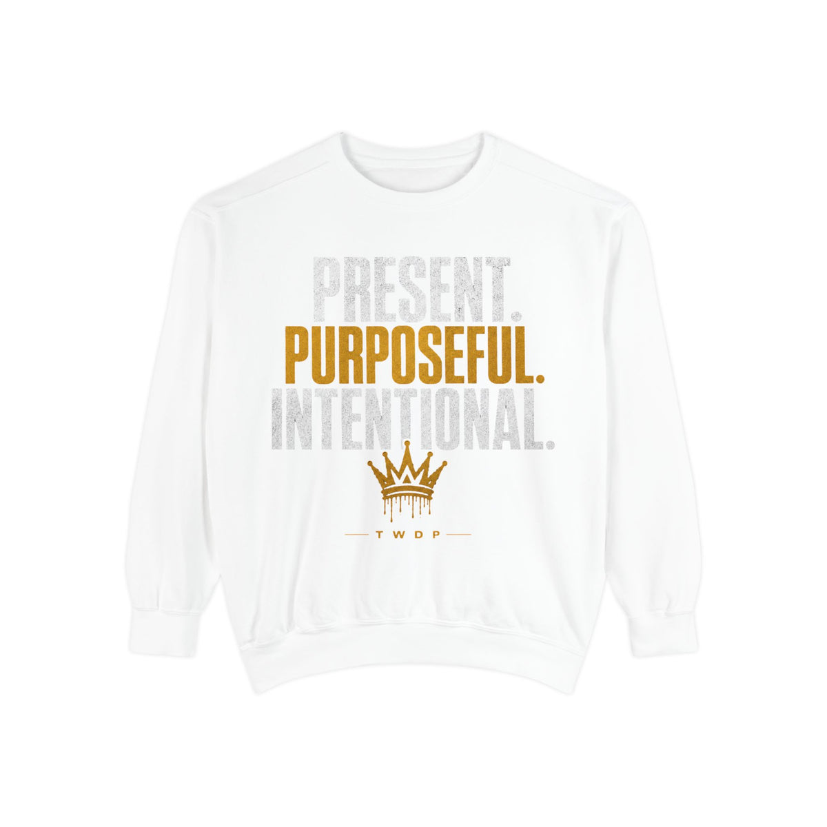 Purposeful Sweatshirt — "Present. Purposeful. Intentional." Crewneck