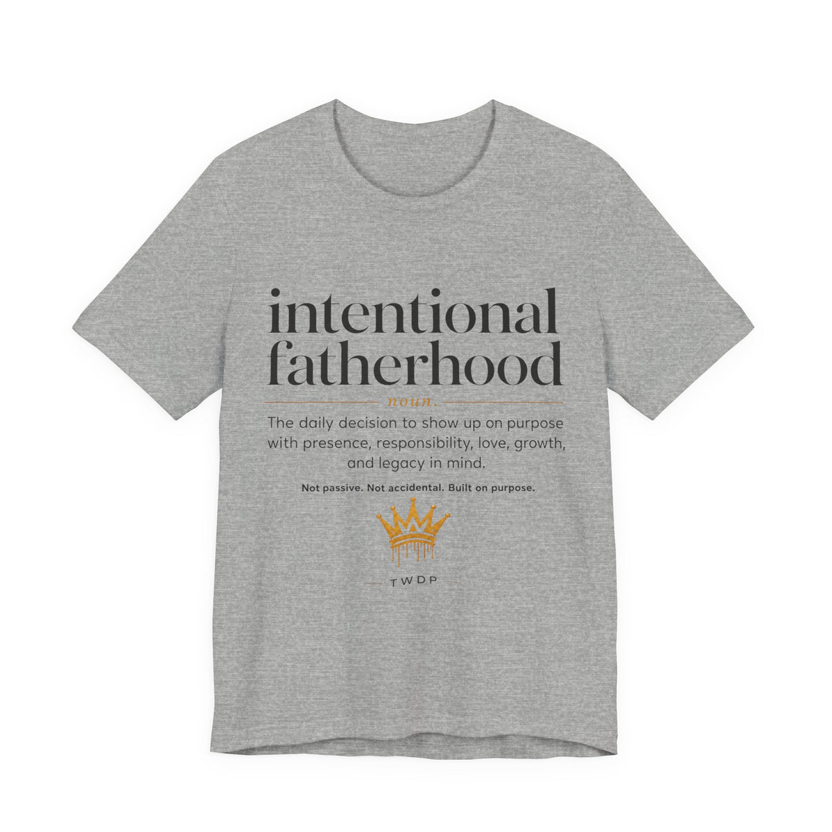 Part 2 Intentional Fatherhood Definition Tee