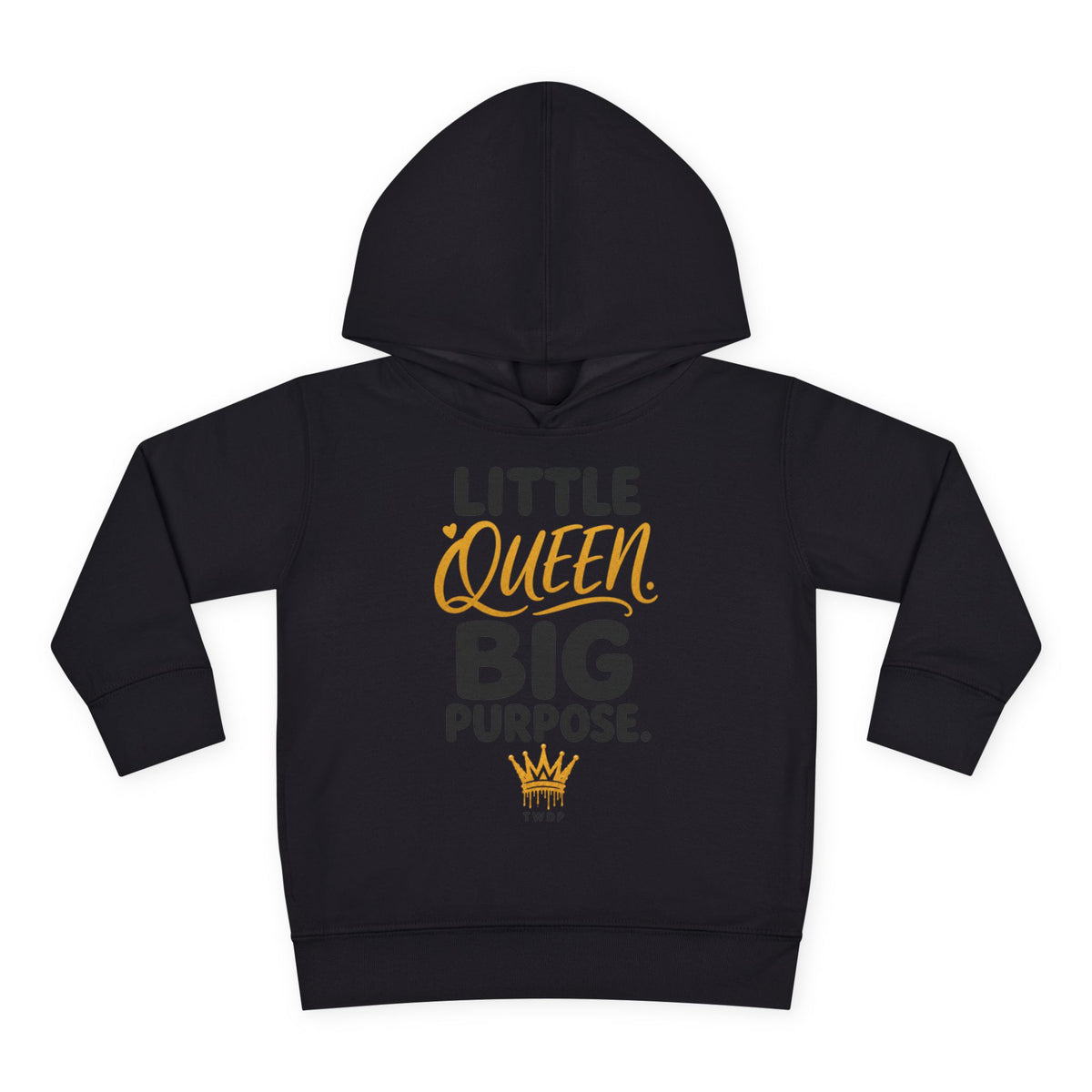 "Little Queen. Big Purpose" Toddler Hoodie