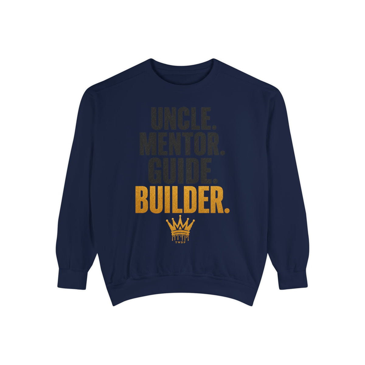Uncle. Mentor. Guide. Builder. Sweatshirt — Inspirational Crewneck